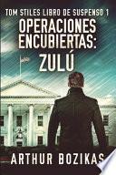 Operaciones Encubiertas - Zulú (Tom Stiles Libro de Suspenso 1)