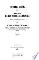 Opúsculos Inéditos Del Chronista Catalan Pedro Miguel Carbonell, Ilustrados y precedidos de su biografia documentada por D. Manuel de Bofarull y de Sartario ... Tomo II