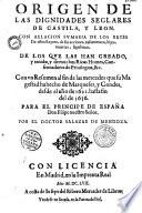 Origen de las dignidades seglares de Castila [sic] y Leon