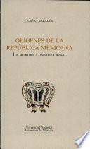 Orígenes de la República Mexicana