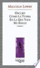 Oscuro cómo la tumba en la que yace mi amigo