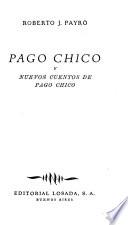 Pago Chico y Nuevos cuentos de Pago Chico