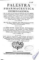 Palestra pharmaceutica, chymico-galenica