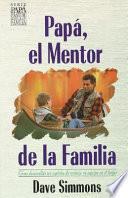 Papa, El Mentor De LA Familia/Dad, the Family Mentor