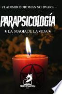Parapsicología la Magia de la Vida