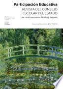 Participación educativa. Revista del Consejo Escolar del Estado. Segunda época. Vol. 4 / Nº 7 / 2015. Las relaciones entre familia y escuela