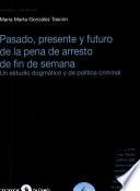 Pasado, presente y futuro de la pena de arresto de fin de semana