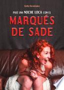 PASÉ UNA NOCHE LOCA CON EL MARQUÉS DE SADE
