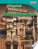 ¡Pégale! Historia de las herramientas (Hit It! History of Tools) (Spanish Version)