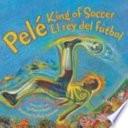 Pele, King of Soccer / Pele, el Rey Del Futbol