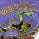 Pele, King of Soccer/Pele, El rey del futbol