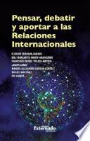 Pensar, debatir y aportar a las relaciones internacionales
