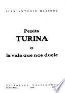Pepita Turina, o, La vida que nos duele