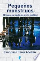 Pequeños monstruos. El largo aprendizaje de la maldad