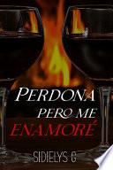 Perdona pero me enamoré