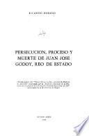 Persecución, proceso y muerte de Juan José Godoy, reo de estado