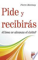 Pide y recibiras / Beg And You'll Receive
