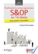Planificación de ventas y operaciones. S&OP en 14 claves