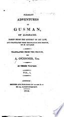 Pleasant Adventures of Gusman, of Alfarache ... Translated from the Spanish Into French, by M. Le Sage. Translated from the French by A. O'Conner ..