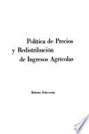Política de precios y redistribución de ingresos agrícolas