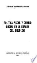 Política fiscal y cambio social en la España del siglo XVII