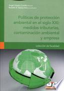 Políticas de protección ambiental en el siglo XXI: medidas tributarias, contaminación ambiental y empresa