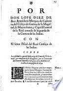 Por Don Lope Diez de Aux Arme[n]dariz Marques de Cadereita, del Co[n]sejo de Guerra de Su Magestad, Su Mayordomo, y Capita[n] General de la Real armada de la guarda de las Carrera de las Indias. Con el Señor Fiscal del Real Censejo [sic] de las Indias. Sobre la residencia, que del dicho cargo de General se le ha tomado, por comission de Su Magestad, por el Licenciado don Iuan de Santelizes, Regente de la Audiencia de Seuilla, el año passado de 1634