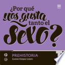 ¿Por qué nos gusta tanto el sexo? I Prehistoria