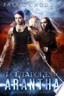 Portadores de Arantha: Libro 3 - Final