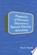 Pragmatics in Persuasive Discourse of Spanish Television Advertising