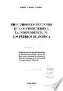 Precursores peruanos que contribuyeron a la independencia de los pueblos de América
