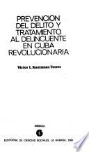 Prevención del delito y tratamiento al delincuente en Cuba revolucionaria