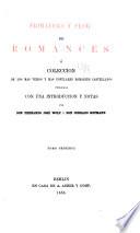 Primavera y flor de romances, ó Colección de los más viejos y más populares romances castellanos