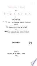 Primavera y flor de romances o colección de los más viejos y más populares Romances Castellanos publicada con una Introducción. y Notas