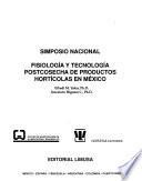 Proceedings of the National Symposium on Postharvest Physiology and Technology of Horticultural Crops in Mexico