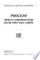 Proceso contra el ex-ministro de estado doctora Pedro María Carreño