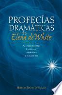 Profecías dramáticas de Elena de White
