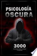 Psicología oscura: 3000 Técnicas para analizar y manipular a las personas 2