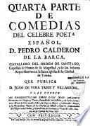 Quarta parte de comedias del celebre poeta español, D. Pedro Calderon de la Barca,...que publica D. Juan de Vera Tassis y Villarroel. Y las ofrece al excelentissimo señor Don Iñigo Melchor Fernandez de Velasco y Tovar,...