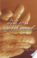 ¿Qué es la dignidad humana?