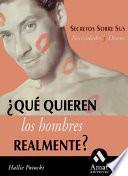 ¿QUE QUIEREN LOS HOMBRES REALMENTE?