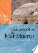 Qué se sabe de... Los manuscritos del Mar Muerto