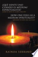 Que Siente Uno Cuando Es Medium/Espiritualista? / How One Feels as a Medium-Spiritualist?