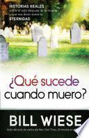 ¿Qué Sucede Cuando Muero?