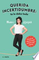 Querida incertidumbre: te lo debo todo