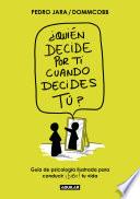 ¿Quién decide por ti cuando decides tú?