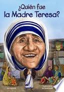 ¿Quién Fue la Madre Teresa?