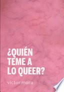¿Quién teme a lo queer?