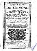 QVINTA PARTE DE SERMONES DEL PADRE ANTONIO DE VIEIRA, DE LA COMPAñIA DE IESVS, PREDICADOR DE S.A. EL PRINCIPE DE PORTVGAL