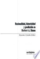 Racionalidad, historicidad y prediccion en Herbert A. Simon / Rationality, Historicity and Prediction in Herbert A. Simon